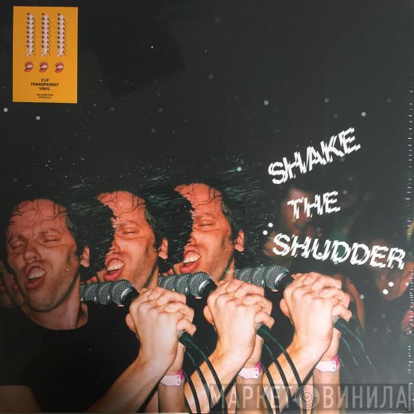 !!! - Shake The Shudder
