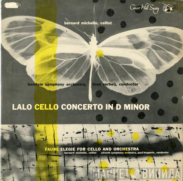 / Édouard Lalo - Gabriel Fauré , Bernard Michelin , Haarlem Symphony Orchestra / Toon Verheij , Utrechts Symfonie Orkest  Paul Hupperts  - Cello Concerto In D Minor / Elegie For Cello And Orchestra