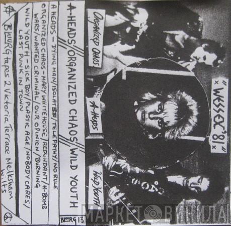 / A-Heads / Organized Chaos  Wild Youth   - Wessex '81