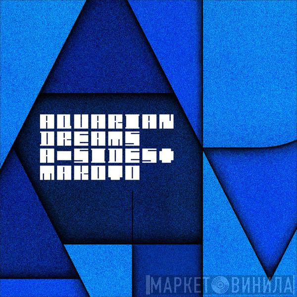 + A-Sides  Makoto  - Aquarian Dreams