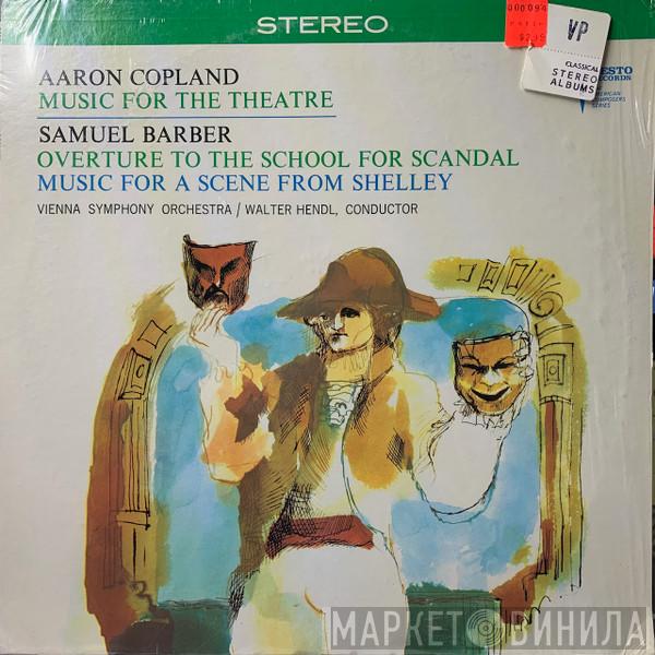 , Aaron Copland - Samuel Barber , Wiener Symphoniker  Walter Hendl  - Music For The Theatre / Overture To The School For Scandal / Music For A Scene From Shelley