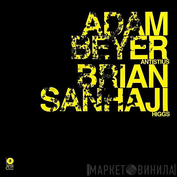 / Adam Beyer  Brian Sanhaji  - Antistius / Higgs