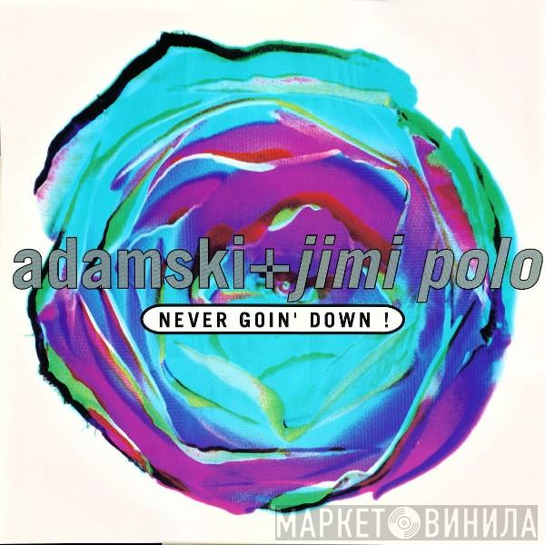 + Adamski / Jimi Polo + Adamski  Soho   - Never Goin' Down! / Born To Be Alive!