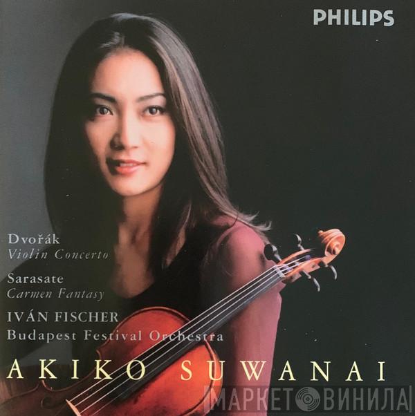 , Akiko Suwanai , Ivan Fischer , Budapest Festival Orchestra / Antonín Dvořák  Pablo de Sarasate  - Violin Concerto / Carmen Fantasy