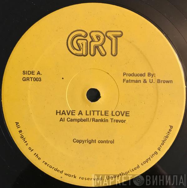 / Al Campbell / Ranking Trevor  U Brown  - Have A Little Love / I've Got To Go