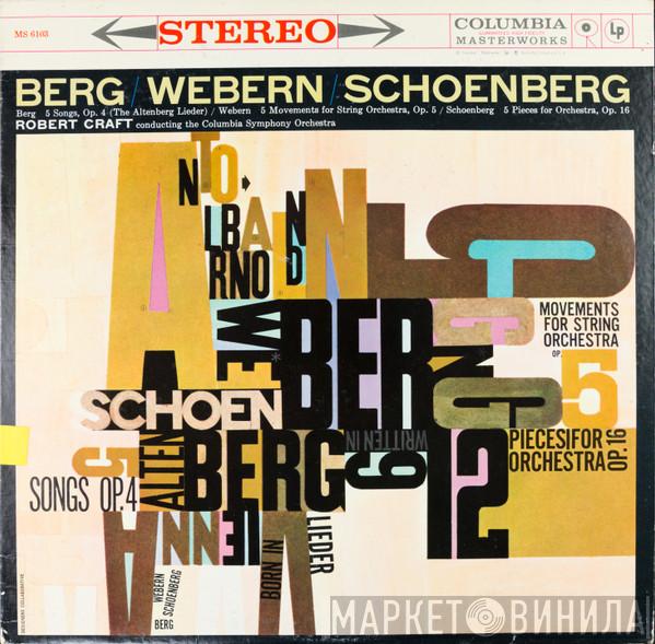 / Alban Berg / Anton Webern , Arnold Schoenberg Conducting The Robert Craft  Columbia Symphony Orchestra  - 5 Songs / 5 Movements / 5 Pieces