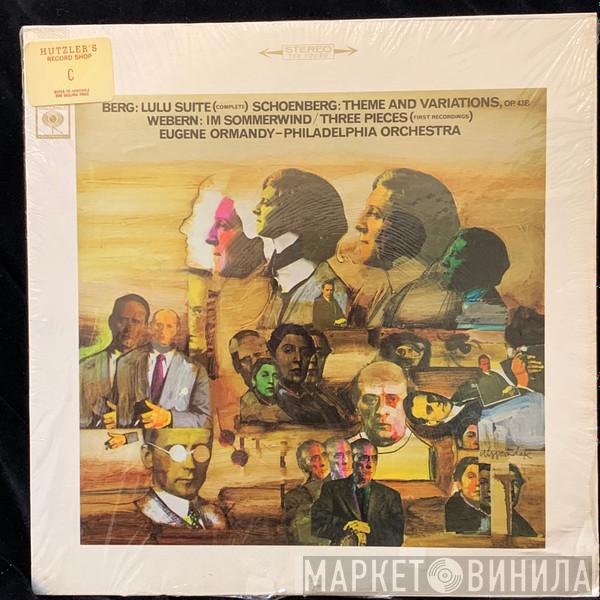/ Alban Berg / Arnold Schoenberg , Anton Webern , Eugene Ormandy  The Philadelphia Orchestra  - Lulu Suite / Theme & Variation, Op. 43B / Im Sommerwind / Three Pieces For Orchestra