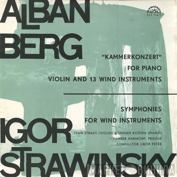 , Alban Berg , Igor Stravinsky ∙ Ivan Štraus , Zdeněk Kožina , Komorní Harmonie  Libor Pešek  - Kammerkonzert For Piano, Violin And 13 Wind Instruments / Symphonies For Wind Instruments