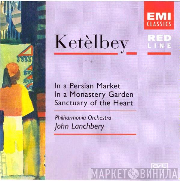 / Albert W. Ketelbey , Philharmonia Orchestra  John Lanchbery  - In A Persian Market / In A Monastery Garden / Sanctuary Of The Heart