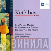 , Albert W. Ketelbey , Philharmonia Orchestra  John Lanchbery  - In A Persian Market / In A Monastery Garden / Sanctuary Of The Heart