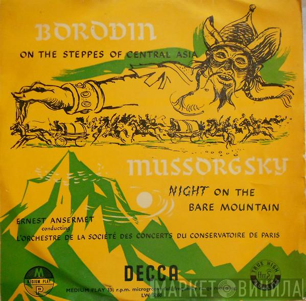 , Alexander Borodin - Modest Mussorgsky Conducting Ernest Ansermet  Orchestre De La Société Des Concerts Du Conservatoire  - On The Steppes Of Central Asia / Night On The Bare Mountain