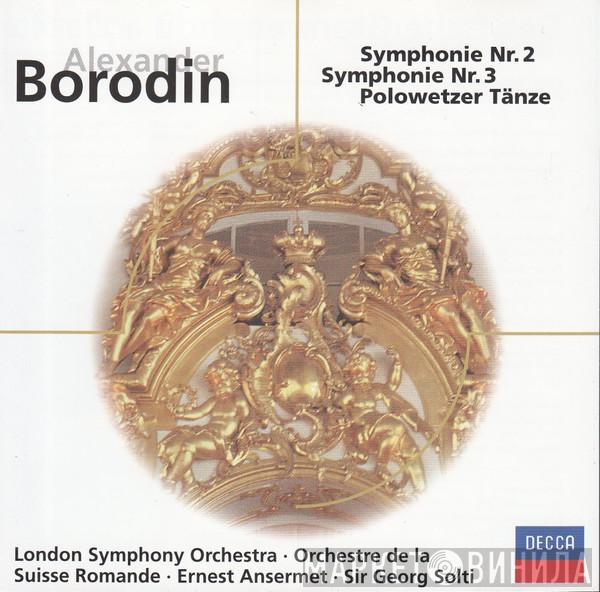 - Alexander Borodin • The London Symphony Orchestra • L'Orchestre De La Suisse Romande • Ernest Ansermet  Georg Solti  - Symphonie Nr. 2 / Symphonie Nr. 3 / Polowetzer Tänze