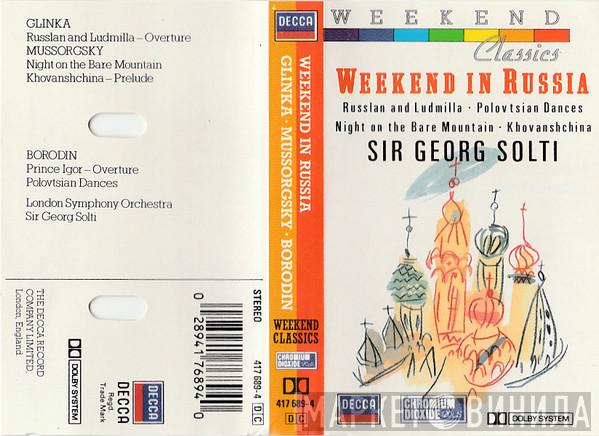 / Alexander Borodin / Mikhail Ivanovich Glinka , Modest Mussorgsky , Georg Solti  The London Symphony Orchestra  - Weekend In Russia