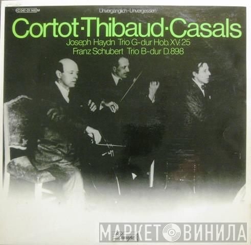 ▪ Alfred Cortot ▪ Jacques Thibaud - Pablo Casals / Joseph Haydn  Franz Schubert  - Trio G-Dur Hob. XV: 25 / Trio B-Dur D. 898