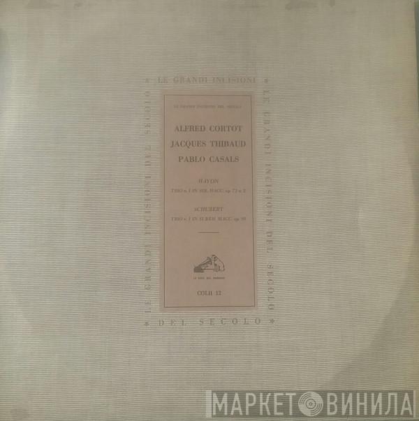 , Alfred Cortot , Jacques Thibaud - Pablo Casals / Joseph Haydn  Franz Schubert  - Trio n. 1 In Sol Magg., Op 73. n. 2 / Trio n. 1 In Si Bem. Magg., Op. 99