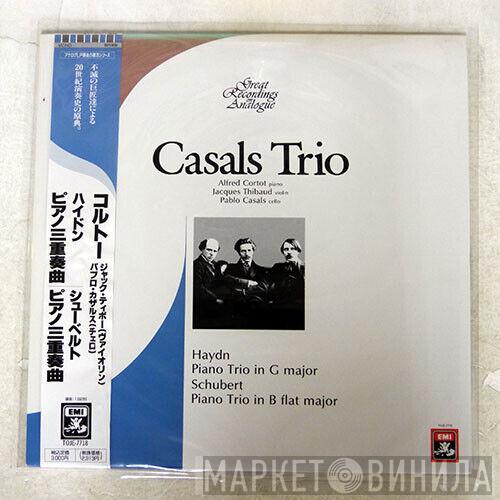 ‧ Alfred Cortot ‧ Jacques Thibaud - Pablo Casals / Joseph Haydn  Franz Schubert  - Casals Trio Haydn Piano Trio In G Minor Schubert Piano Trio In B Minor
