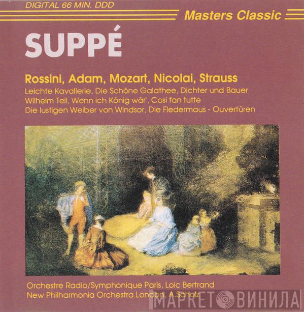 , Alfred Scholz , Franz von Suppé , Gioacchino Rossini , Adolphe C. Adam , Wolfgang Amadeus Mozart , Otto Nicolai , Johann Strauss Jr. , Orchestre Radio-Symphonique De Paris  / Loic Bertrand  New Philharmonia Orchestra   - Suppé, Rossini, Adam, Mozart, Nicolai, Strauss