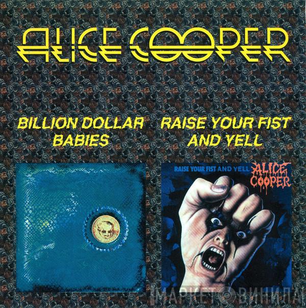 , Alice Cooper  Alice Cooper   - Billion Dollar Babies / Raise Your Fist And Yell