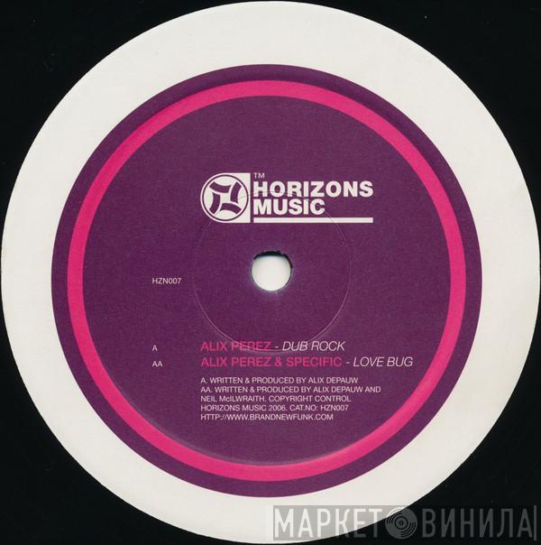 / Alix Perez & Alix Perez  Specific  - Dub Rock / Love Bug