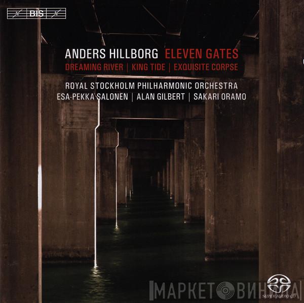 , Anders Hillborg , Kungliga Filharmonikerna , Esa-Pekka Salonen , Alan Gilbert   Sakari Oramo  - Eleven Gates / Dreaming River / King Tide / Exquisite Corpse