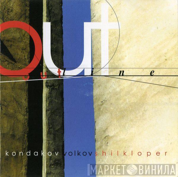 / Andrei Kondakov / Владимир Волков  Arkady Shilkloper  - Out Line