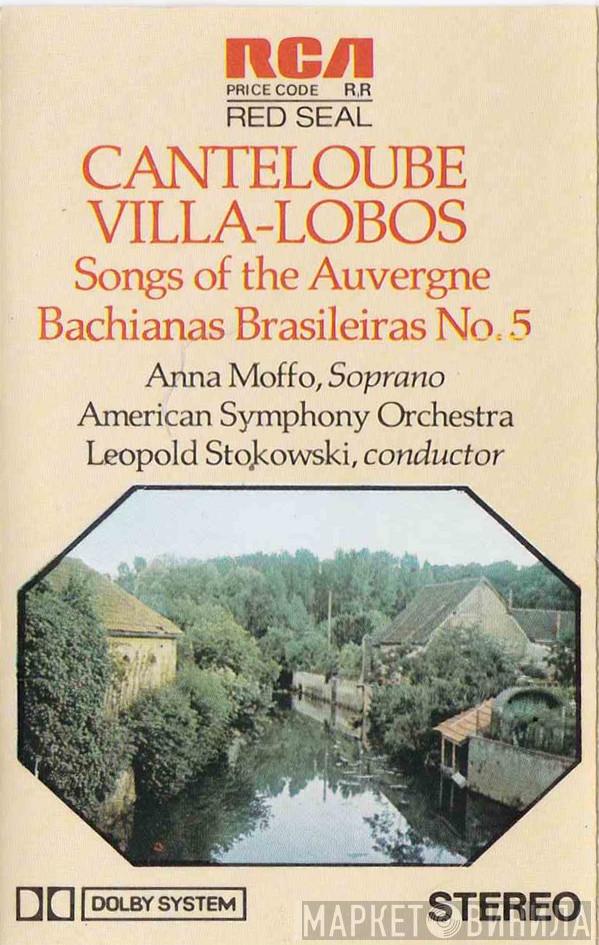 / Anna Moffo , Leopold Stokowski : The American Symphony Orchestra / Joseph Canteloube  Heitor Villa-Lobos  - Songs Of The Auvergne / Bachianas Brasileiras No. 5
