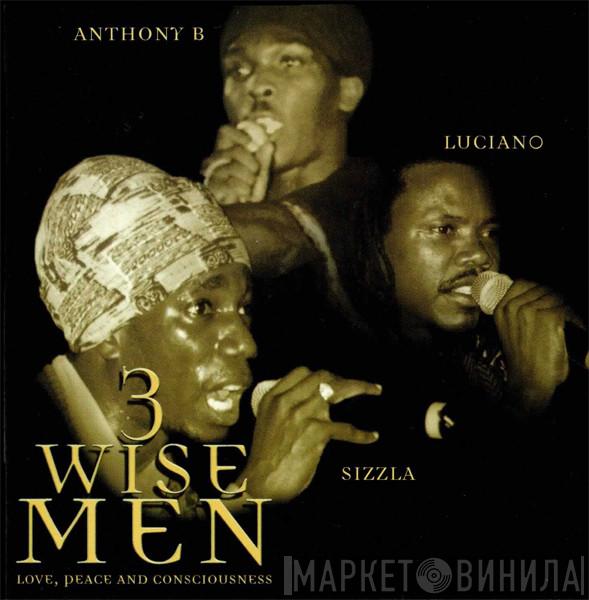 / Anthony B / Luciano   Sizzla  - 3 Wise Men Love, Peace And Consciousness