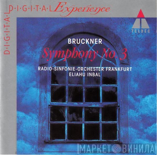 : Anton Bruckner · Radio-Sinfonie-Orchester Frankfurt  Eliahu Inbal  - Symphony No. 3