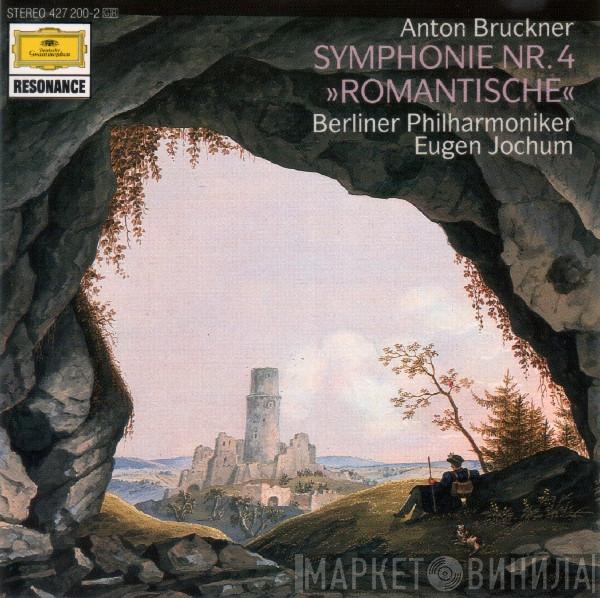 : Anton Bruckner , Berliner Philharmoniker  Eugen Jochum  - Symphonie Nr. 4  »Romantische«