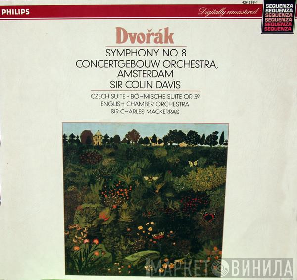 ; Antonín Dvořák , Concertgebouworkest / Sir Colin Davis , English Chamber Orchestra  Sir Charles Mackerras  - Symphony No. 8 / Böhmische Suite Op. 39