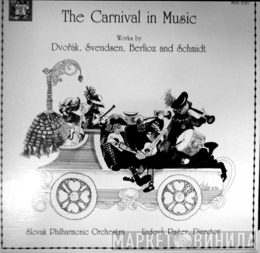 , Antonín Dvořák , Johan Svendsen , Hector Berlioz / Franz Schmidt , Slovak Philharmonic Orchestra  Ľudovít Rajter  - The Carnival In Music