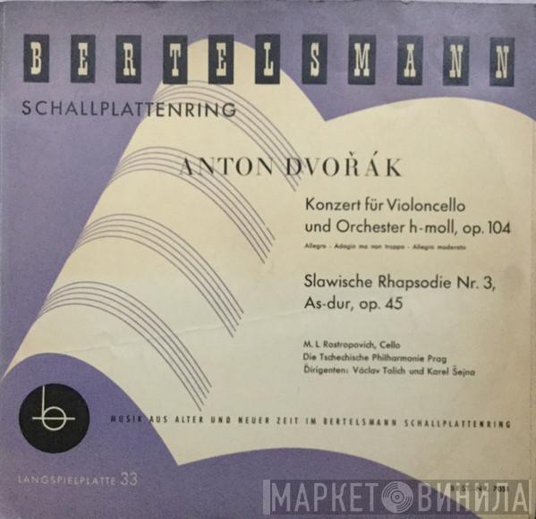 - Antonín Dvořák , Mstislav Rostropovich Dirigenten: The Czech Philharmonic Orchestra und Václav Talich  Karel Šejna  - Konzert Für Violoncello Und Orchester H-Moll, Op.104 / Slawische Phapsodie Nr. 3, As-dur, Op. 45