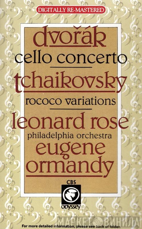 , Antonín Dvořák , Pyotr Ilyich Tchaikovsky , Leonard Rose , The Philadelphia Orchestra  Eugene Ormandy  - Cello Concerto / Rococo Variations