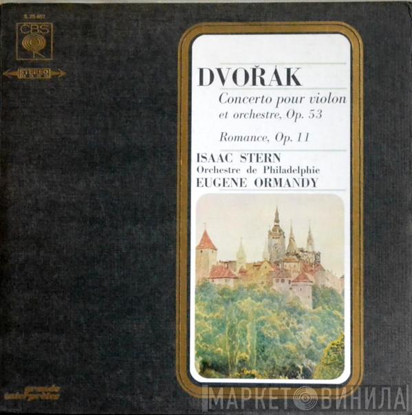 , Antonín Dvořák , The Philadelphia Orchestra , Isaac Stern  Eugene Ormandy  - Concerto Pour Violin Et Orchestre, Op. 53 / Romance Op. 11
