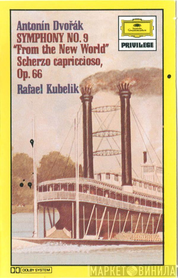 : Antonín Dvořák  Rafael Kubelik  - Symphonie Nr. 9 "from The New World" / Scherzo Capriccioso, Op. 66