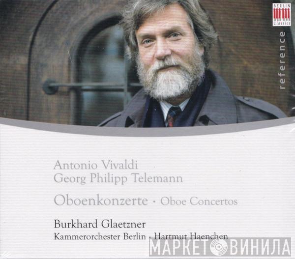 , Antonio Vivaldi / Georg Philipp Telemann , Burkhard Glaetzner , Kammerorchester Berlin  Hartmut Haenchen  - Oboenkonzerte / Oboe Concertos
