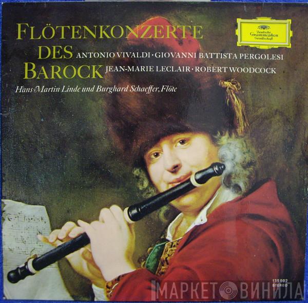 / Antonio Vivaldi / Giovanni Battista Pergolesi / Jean-Marie Leclair — Robert Woodcock Und Hans-Martin Linde  Burghard Schaeffer  - Flötenkonzerte Des Barock