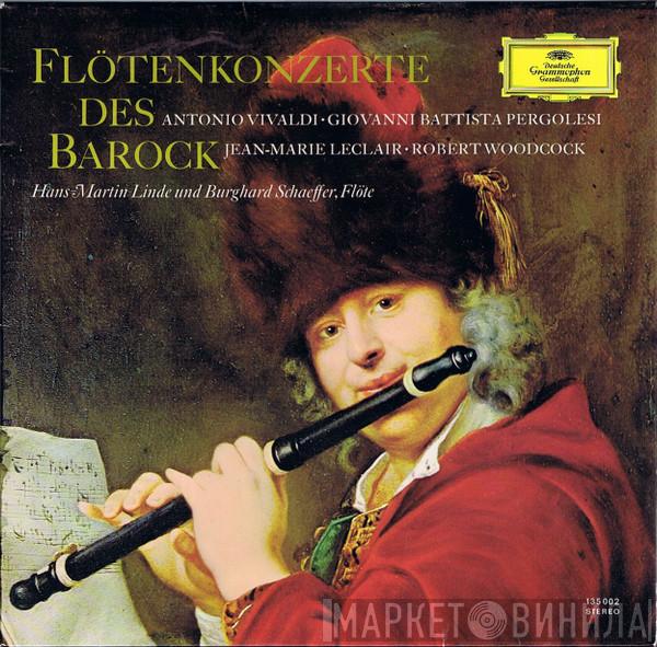 / Antonio Vivaldi / Giovanni Battista Pergolesi / Jean-Marie Leclair — Robert Woodcock Und Hans-Martin Linde  Burghard Schaeffer  - Flötenkonzerte Des Barock