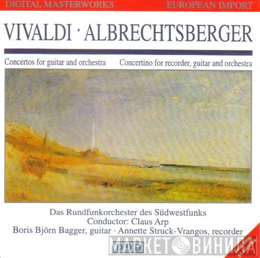 - Antonio Vivaldi , Johann Georg Albrechtsberger , Boris Björn Bagger , Annette Struck , Klaus Arp  Rundfunkorchester Des Südwestfunks  - Concertos For Guitar And Orchestra / Concertino For Recorder, Guitar And Orchestra