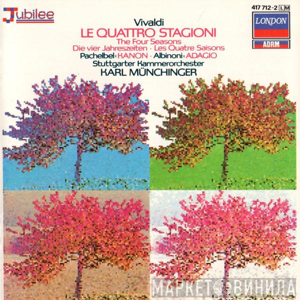 / Antonio Vivaldi / Johann Pachelbel , Tomaso Albinoni , Stuttgarter Kammerorchester  Karl Münchinger  - Le Quattro Stagioni / Kanon / Adagio