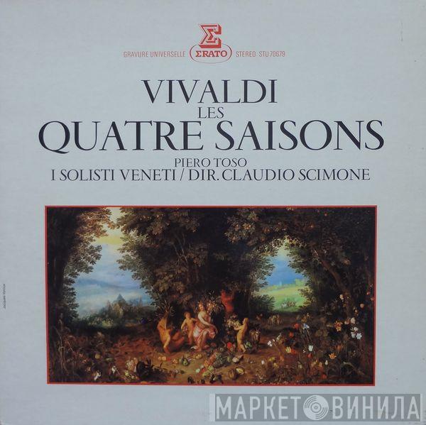 , Antonio Vivaldi , Piero Toso / Dir. I Solisti Veneti  Claudio Scimone  - Les Quatre Saisons
