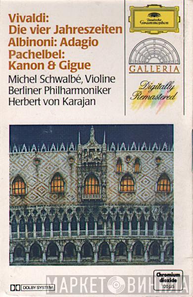 , Antonio Vivaldi , Tomaso Albinoni , Johann Pachelbel , Michel Schwalbé , Berliner Philharmoniker  Herbert von Karajan  - Die Vier Jahreszeiten / Adagio / Kanon & Gigue