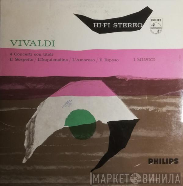 , Antonio Vivaldi  I Musici  - 4 Concerti Con Titoli - Il Sospetto / L'Inquietudine / L'Amoroso / Il Riposo