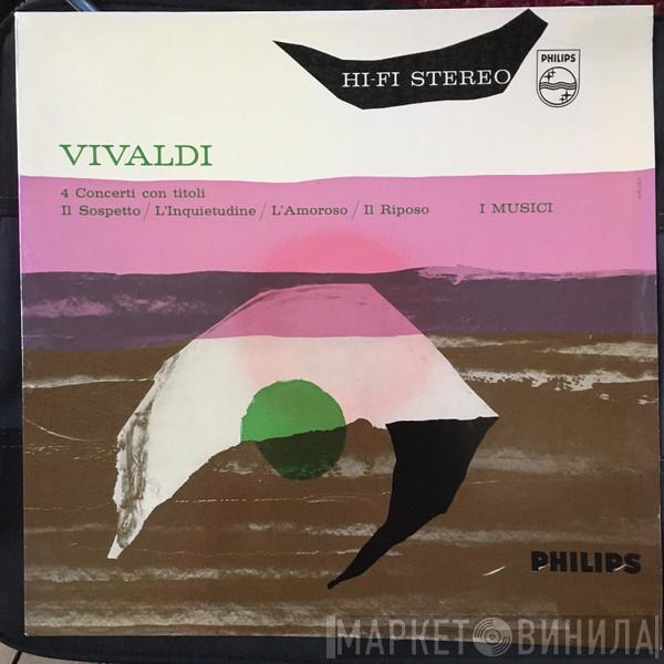 , Antonio Vivaldi  I Musici  - 4 Concerti Con Titoli - Il Sospetto / L'Inquietudine / L'Amoroso / Il Riposo