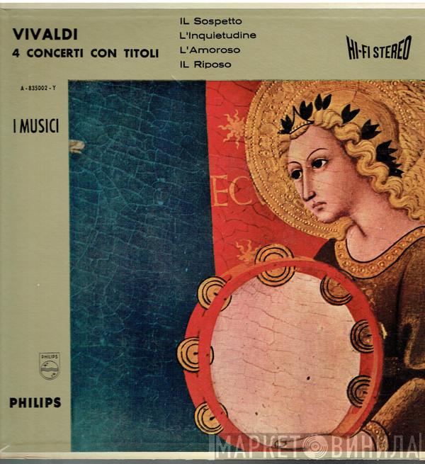 , Antonio Vivaldi  I Musici  - 4 Concerti Con Titoli - Il Sospetto / L'Inquietudine / L'Amoroso / Il Riposo