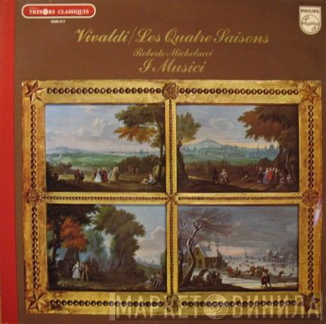 - Antonio Vivaldi / Roberto Michelucci  I Musici  - Les Quatre Saisons