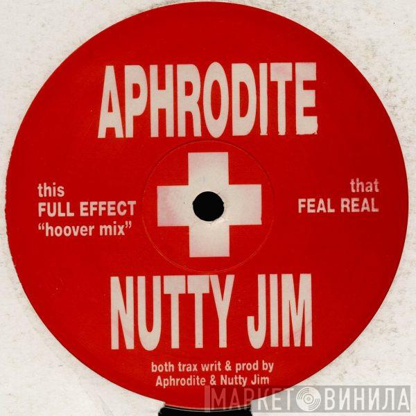 + Aphrodite  Nutty Jim  - Full Effect / Feel Real