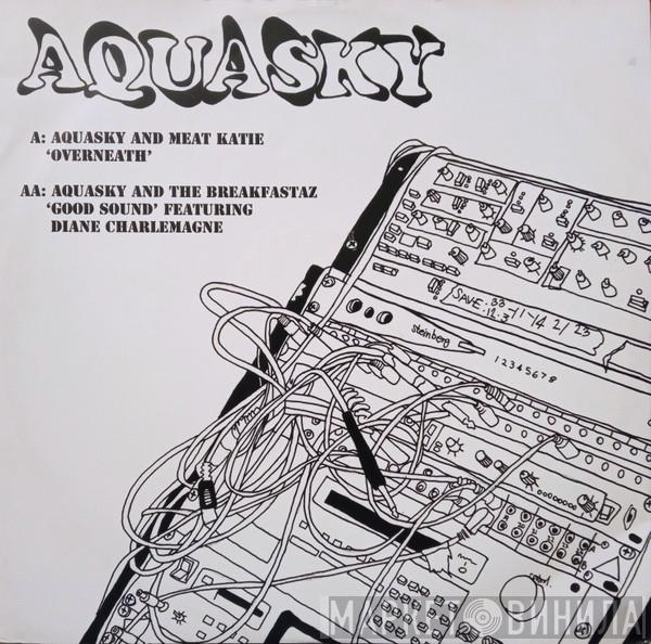 , Aquasky And Meat Katie  The Breakfastaz  - Overneath / Good Sound