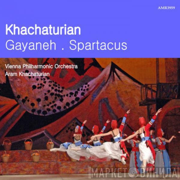 , Aram Khatchaturian • Wiener Philharmoniker  Aram Khatchaturian  - Gayanehs / Spartacus