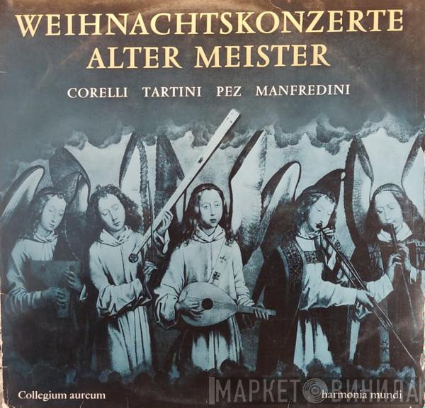 / Arcangelo Corelli / Giuseppe Tartini / Johann Christoph Pez - Francesco Manfredini  Collegium Aureum  - Weihnachtskonzerte Alter Meister